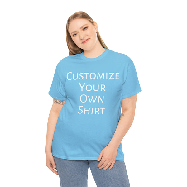 Create Your Own Shirt (White Font) - Weave Got Gifts - Unique Gifts You Won’t Find Anywhere Else!