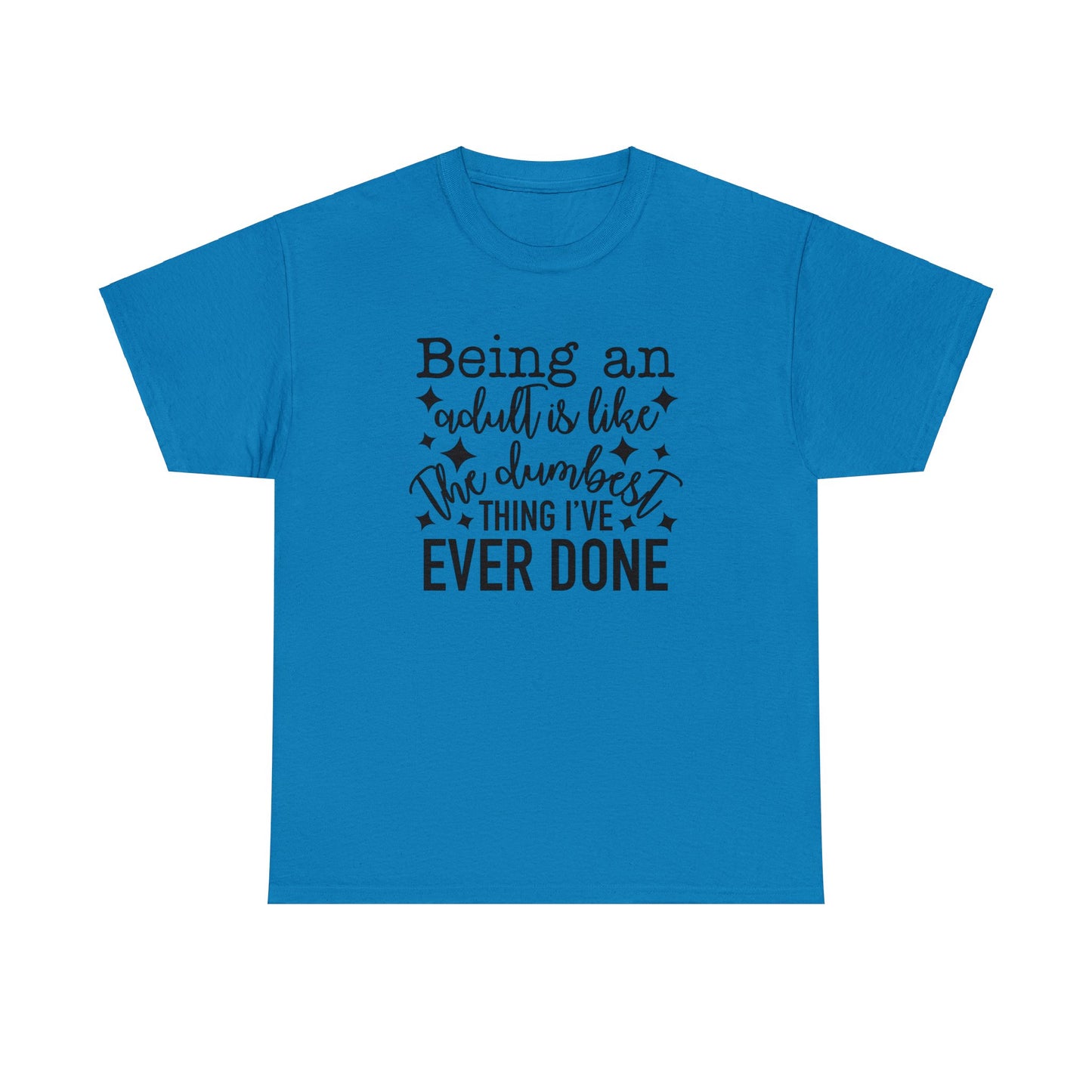 "Being An Adult..." T-Shirt - Weave Got Gifts - Unique Gifts You Won’t Find Anywhere Else!