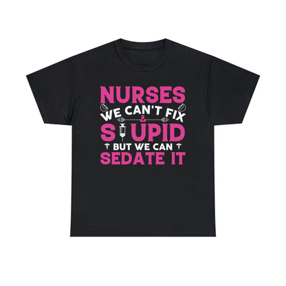 "Nurses - We Can't Fix Stupid" T-Shirt - Weave Got Gifts - Unique Gifts You Won’t Find Anywhere Else!