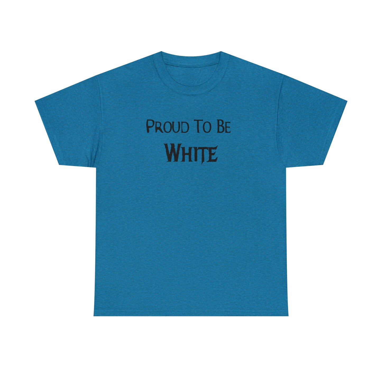 "Proud To Be White" T-Shirt - Weave Got Gifts - Unique Gifts You Won’t Find Anywhere Else!