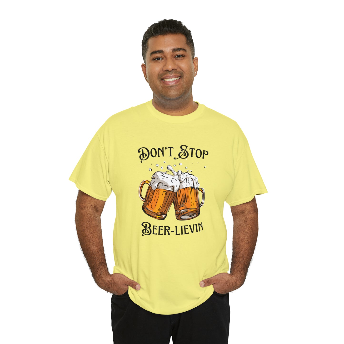 "Don't Stop Beer-lievin" T-Shirt - Weave Got Gifts - Unique Gifts You Won’t Find Anywhere Else!