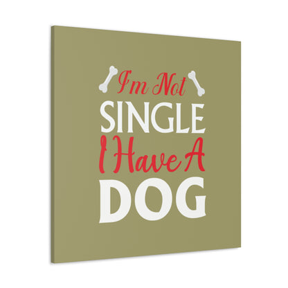 "I'm Not Single, I Have A Dog" Wall Art - Weave Got Gifts - Unique Gifts You Won’t Find Anywhere Else!