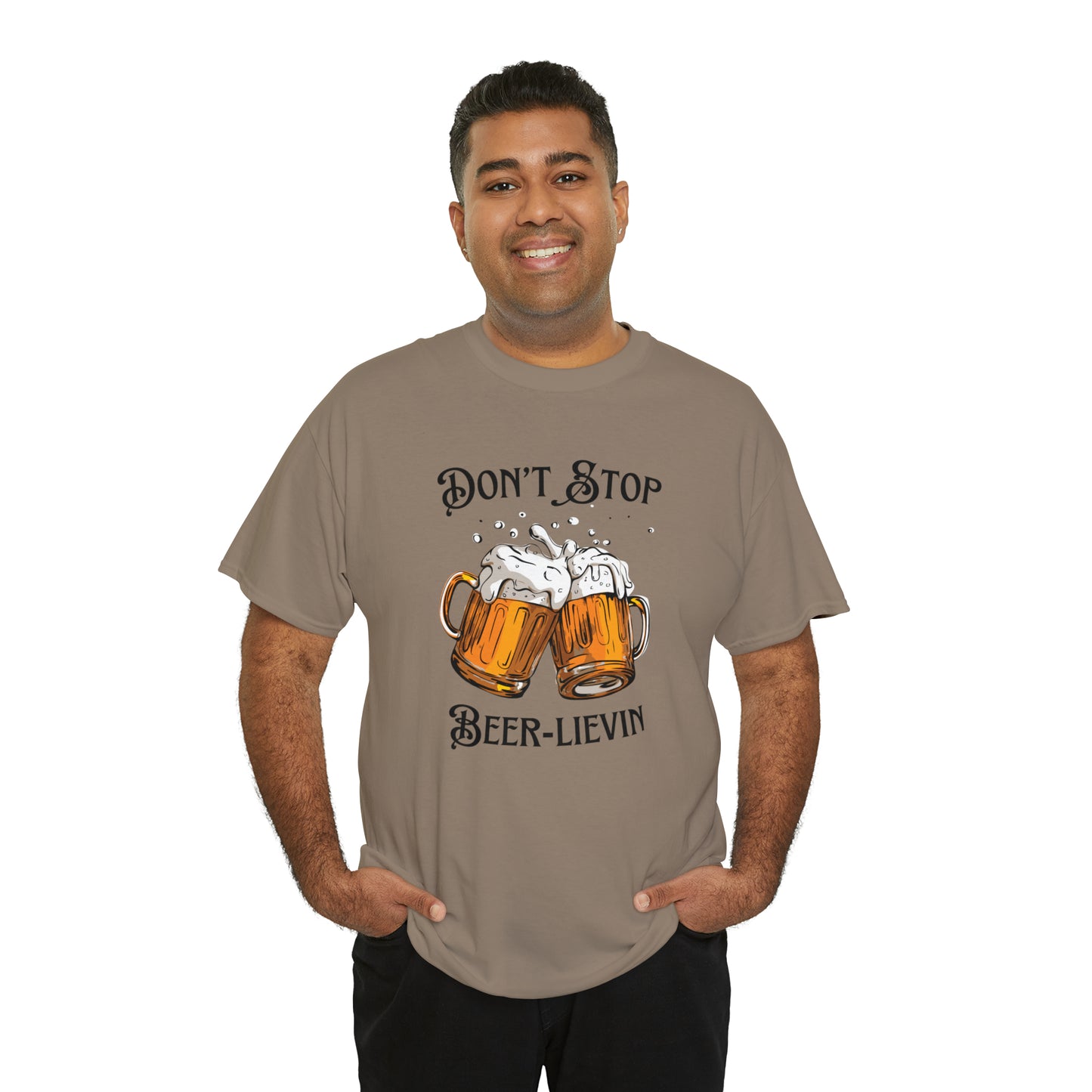 "Don't Stop Beer-lievin" T-Shirt - Weave Got Gifts - Unique Gifts You Won’t Find Anywhere Else!