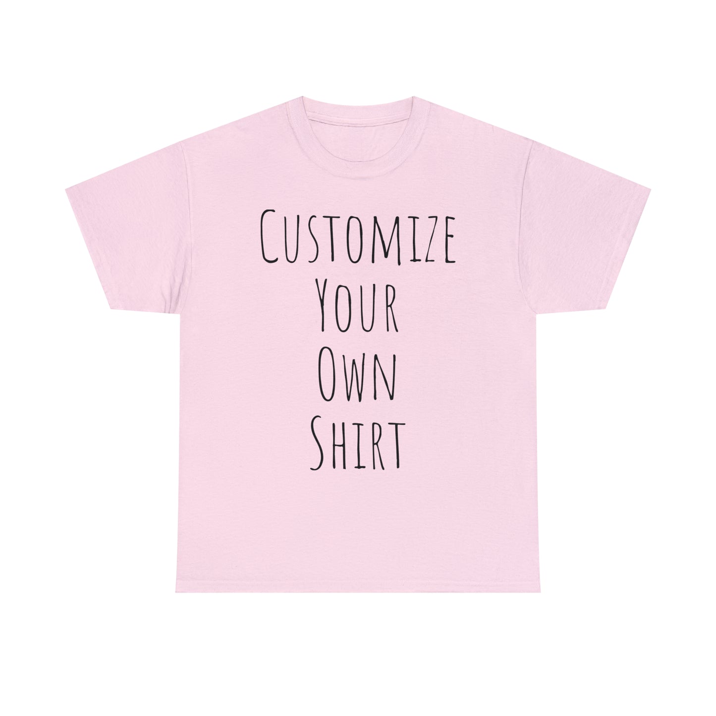 Create Your Own Shirt (Black Font) - Weave Got Gifts - Unique Gifts You Won’t Find Anywhere Else!