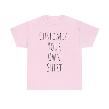 Create Your Own Shirt (Black Font) - Weave Got Gifts - Unique Gifts You Won’t Find Anywhere Else!