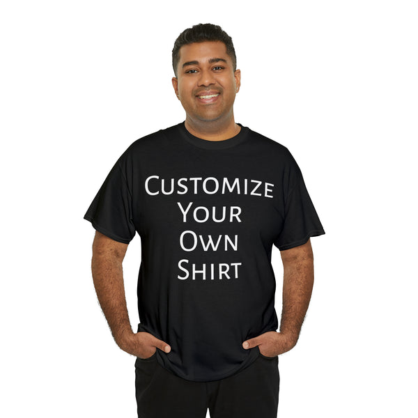 Create Your Own Shirt (White Font) - Weave Got Gifts - Unique Gifts You Won’t Find Anywhere Else!