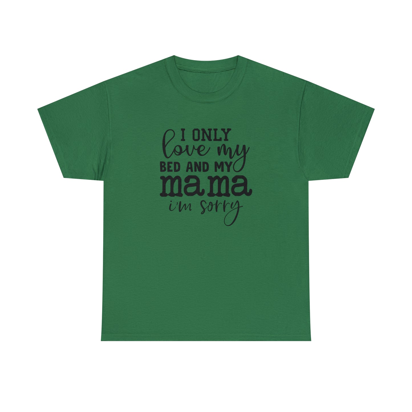 "I Only Love My Bed & My Mama" T-Shirt - Weave Got Gifts - Unique Gifts You Won’t Find Anywhere Else!