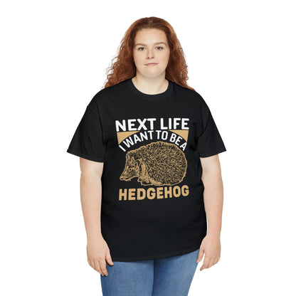 "Next Life I Want To Be A Hedgehog" T-Shirt - Weave Got Gifts - Unique Gifts You Won’t Find Anywhere Else!