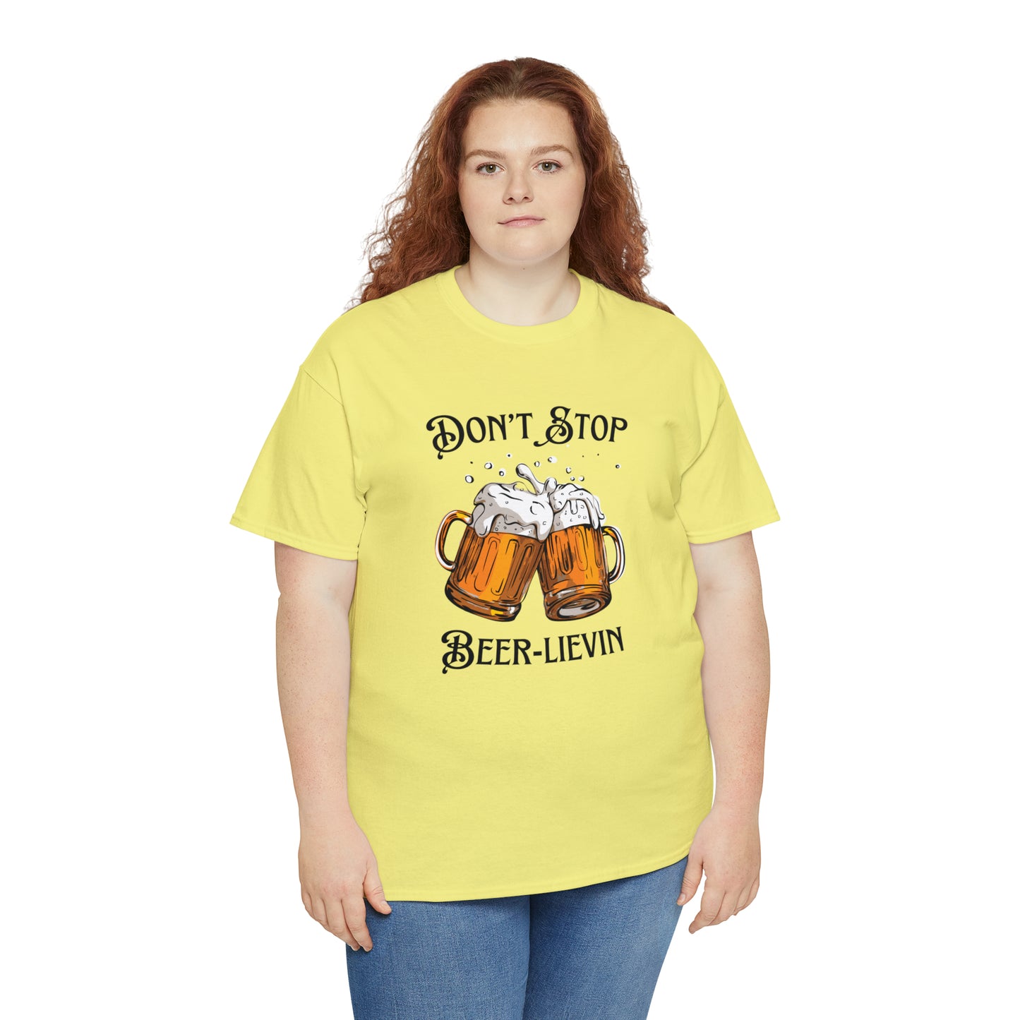 "Don't Stop Beer-lievin" T-Shirt - Weave Got Gifts - Unique Gifts You Won’t Find Anywhere Else!