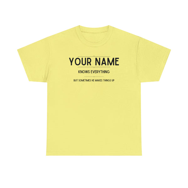 "YOUR NAME Knows Everything" Custom T-Shirt - Weave Got Gifts - Unique Gifts You Won’t Find Anywhere Else!