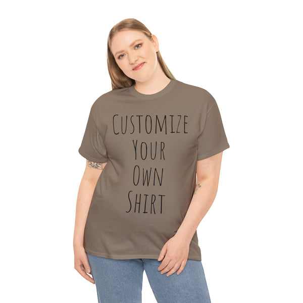 Create Your Own Shirt (Black Font) - Weave Got Gifts - Unique Gifts You Won’t Find Anywhere Else!