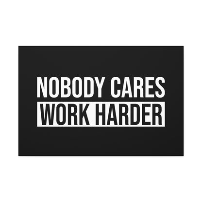 "Nobody Cares Work Harder" Wall Art - Weave Got Gifts - Unique Gifts You Won’t Find Anywhere Else!