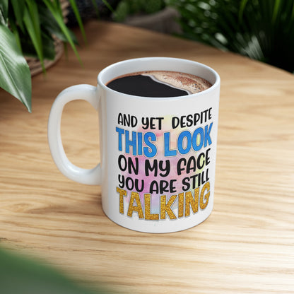 "You Are Still Talking?" Coffee Mug - Weave Got Gifts - Unique Gifts You Won’t Find Anywhere Else!