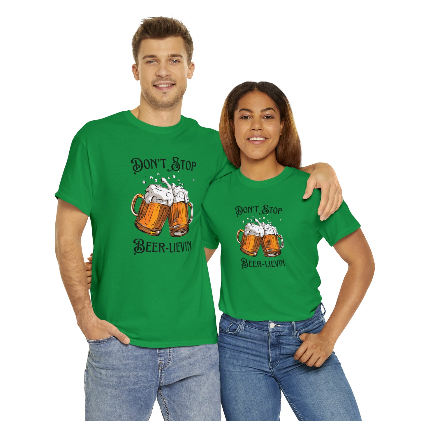 "Don't Stop Beer-lievin" T-Shirt - Weave Got Gifts - Unique Gifts You Won’t Find Anywhere Else!