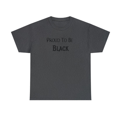 "Proud To Be Black" T-Shirt - Weave Got Gifts - Unique Gifts You Won’t Find Anywhere Else!