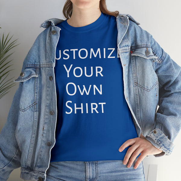 Create Your Own Shirt (White Font) - Weave Got Gifts - Unique Gifts You Won’t Find Anywhere Else!