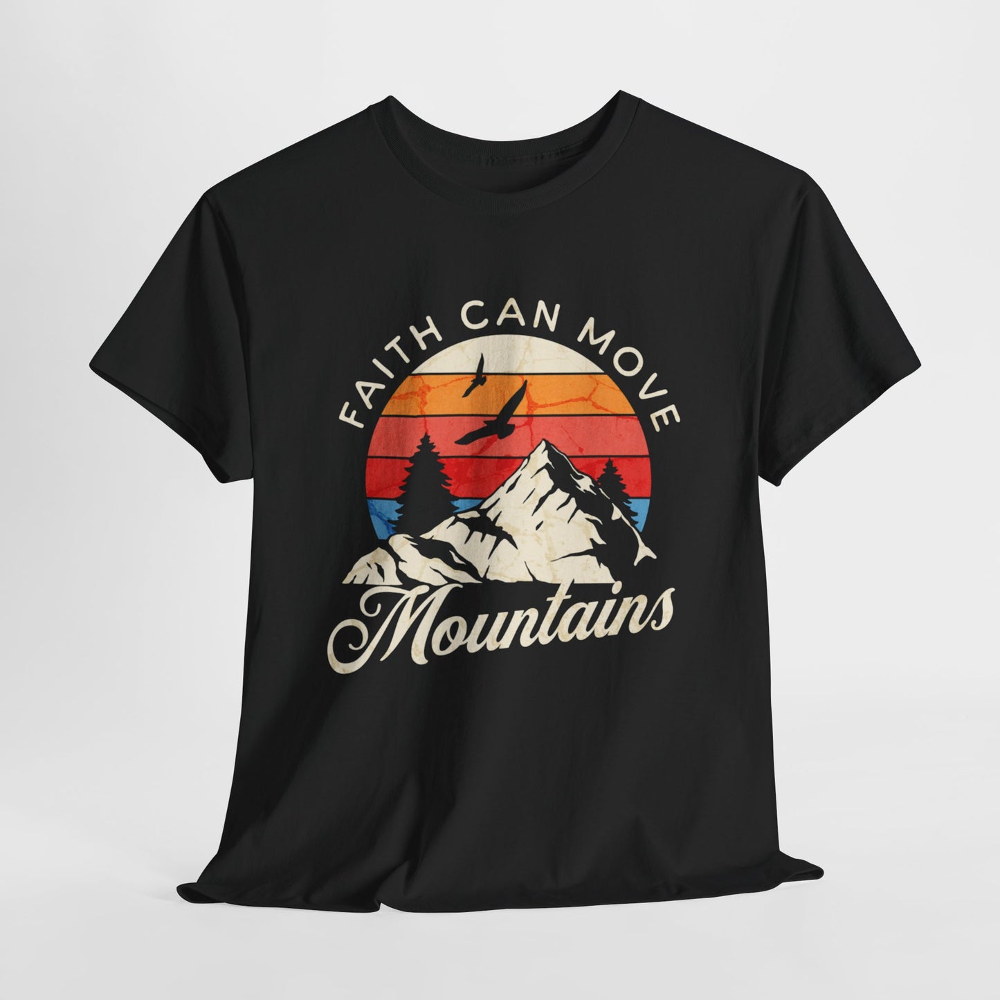 Faith Can Move Mountains T-Shirt