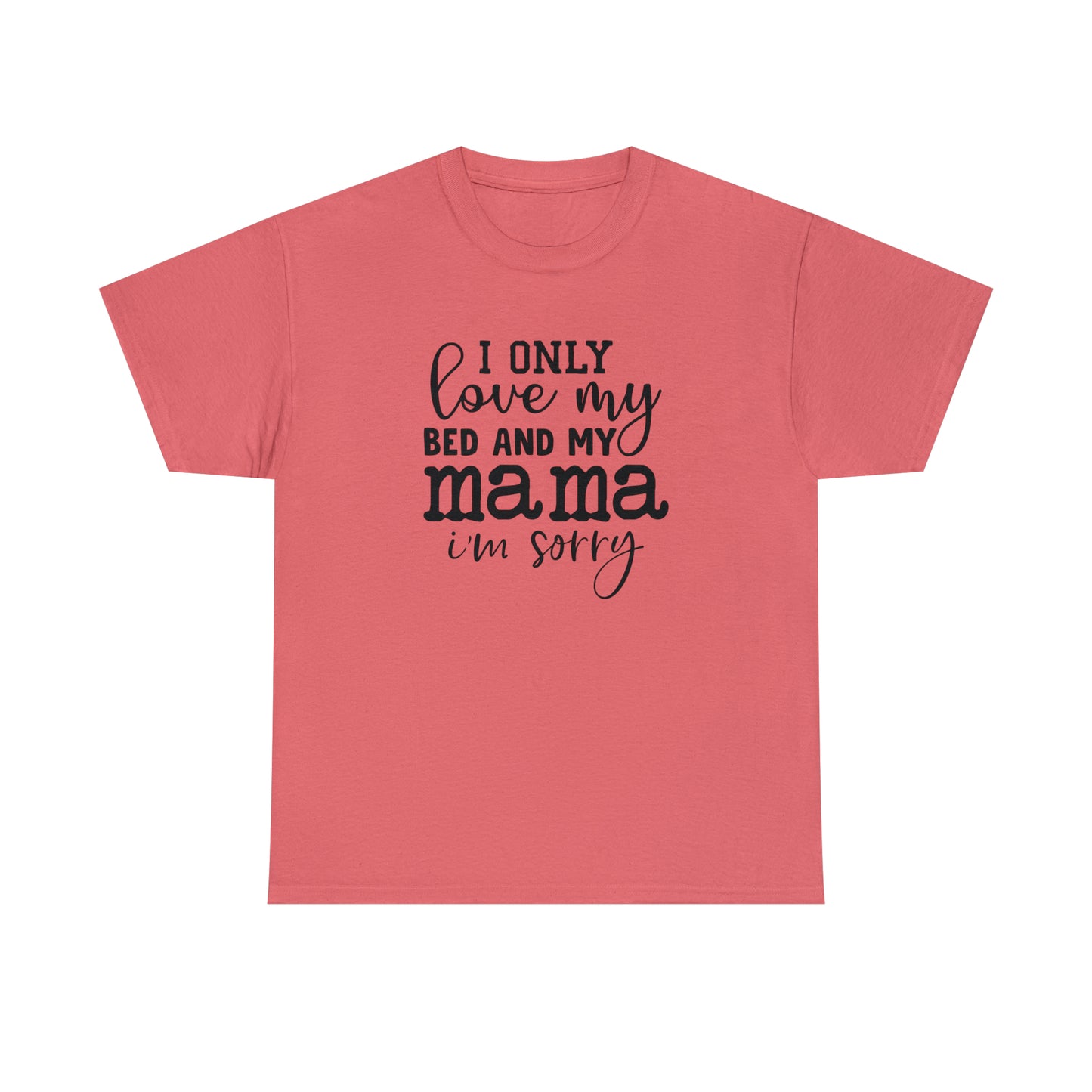 "I Only Love My Bed & My Mama" T-Shirt - Weave Got Gifts - Unique Gifts You Won’t Find Anywhere Else!