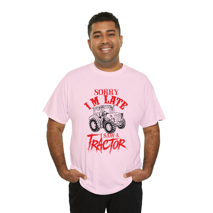 "Sorry I'm Late, I Saw A Tractor" T-Shirt - Weave Got Gifts - Unique Gifts You Won’t Find Anywhere Else!