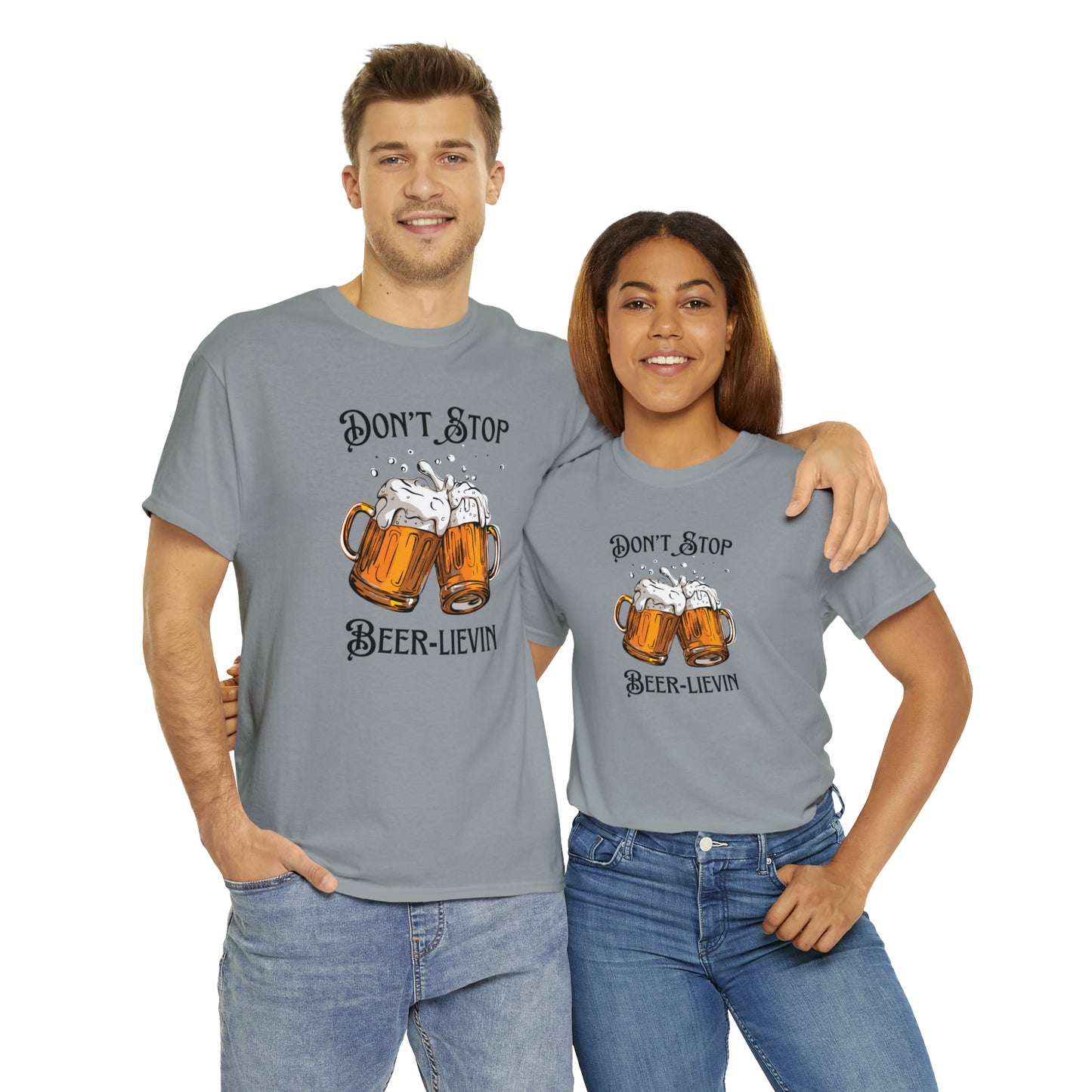 "Don't Stop Beer-lievin" T-Shirt - Weave Got Gifts - Unique Gifts You Won’t Find Anywhere Else!