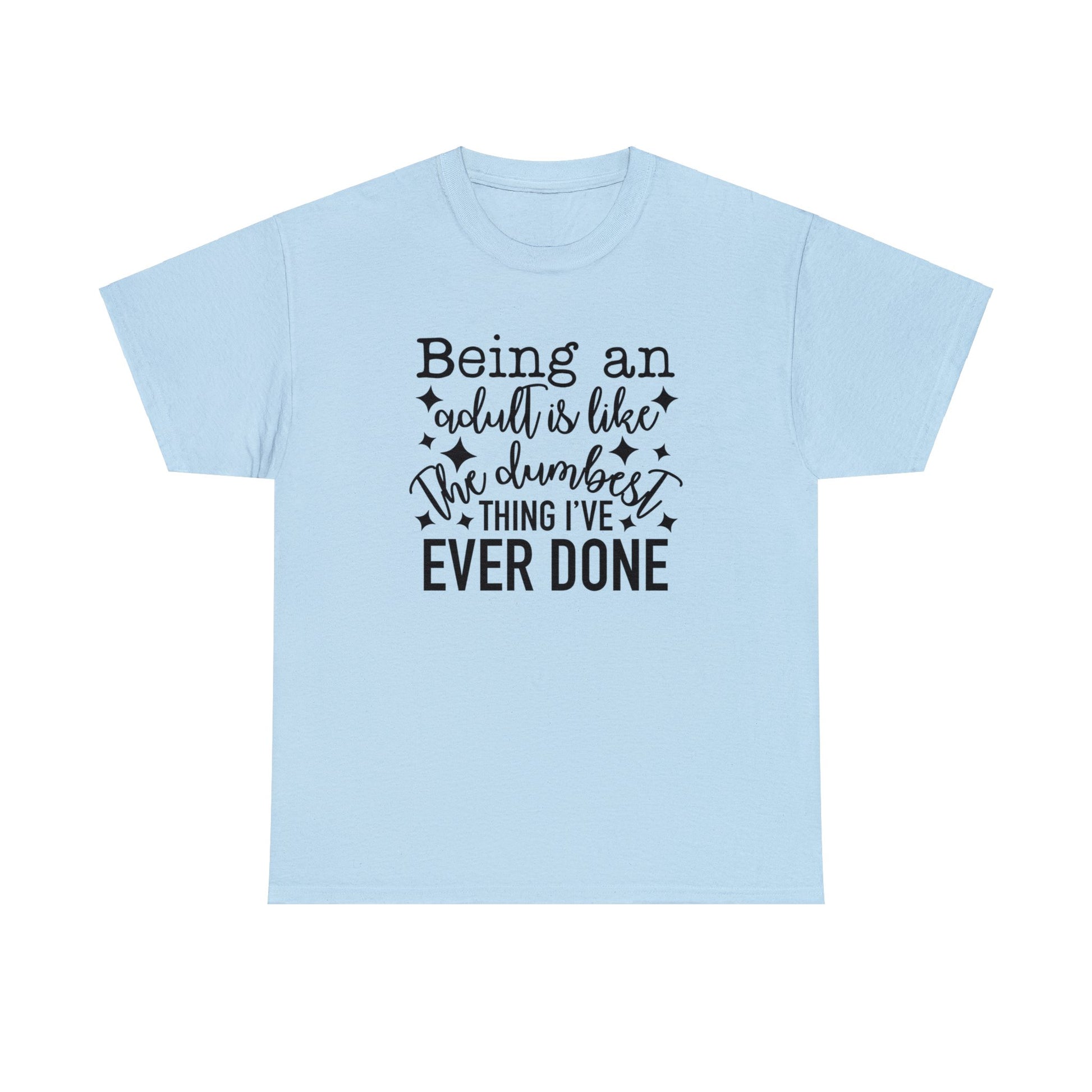 "Being An Adult..." T-Shirt - Weave Got Gifts - Unique Gifts You Won’t Find Anywhere Else!