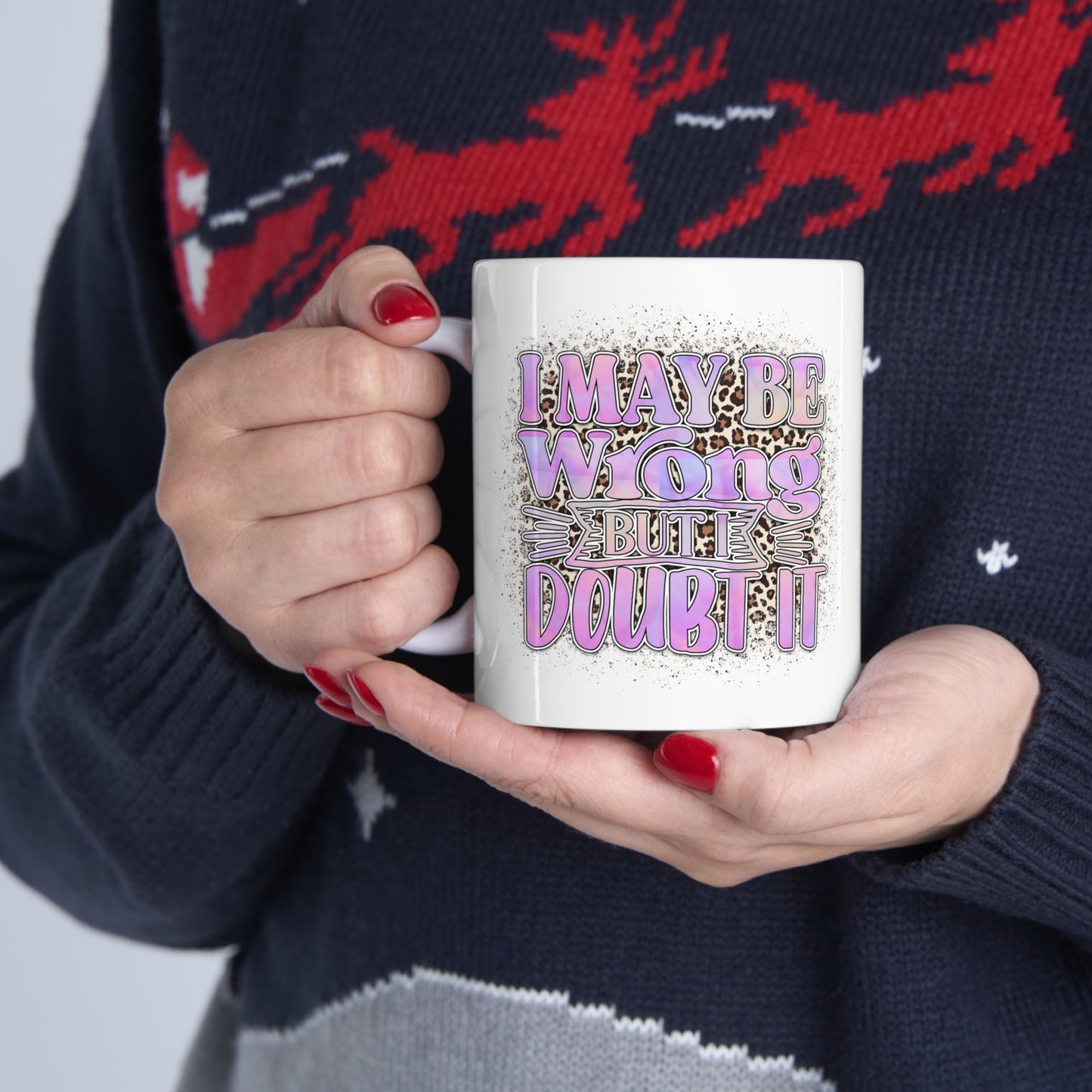 "I May Be Wrong, But I Doubt It" Coffee Mug - Weave Got Gifts - Unique Gifts You Won’t Find Anywhere Else!