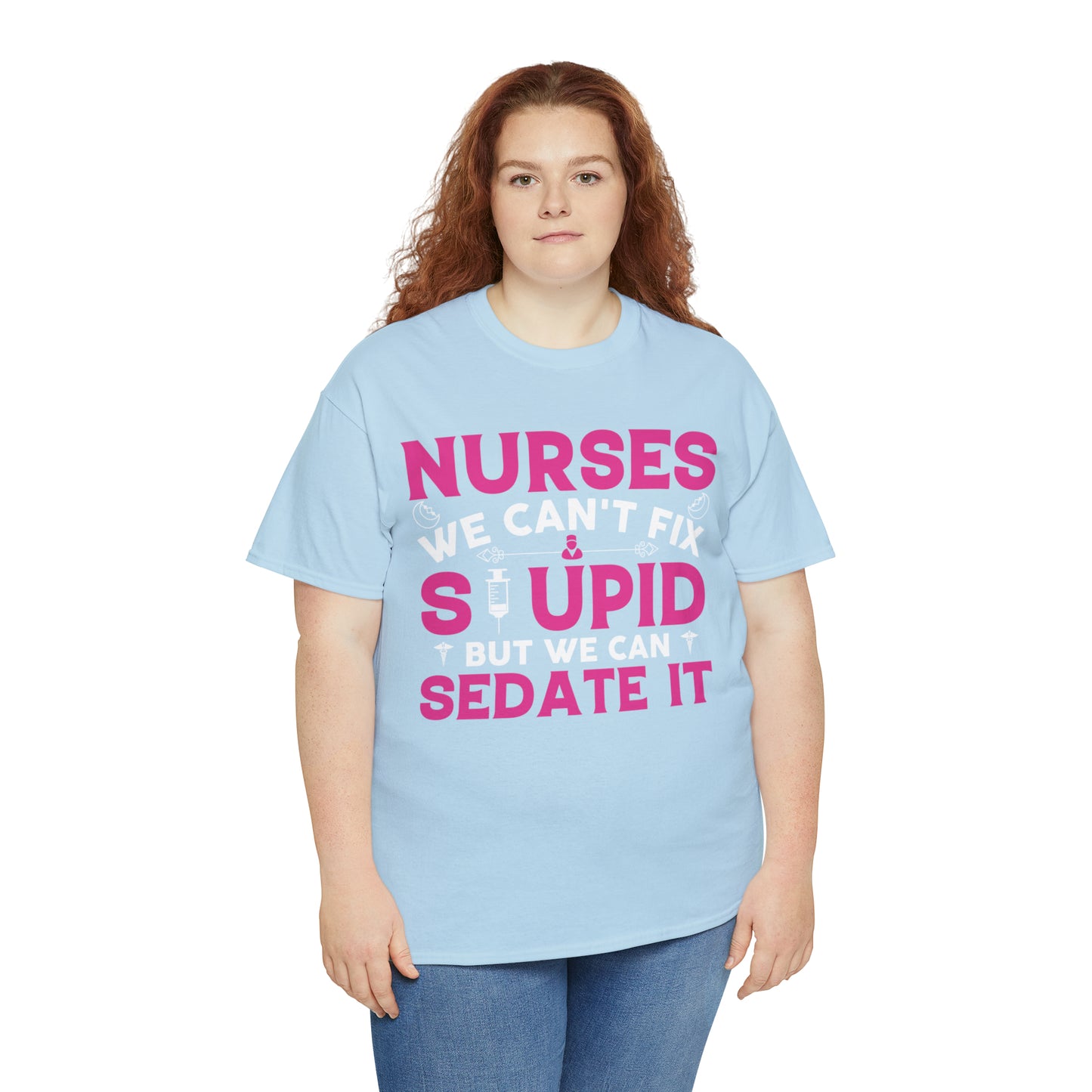 "Nurses - We Can't Fix Stupid" T-Shirt - Weave Got Gifts - Unique Gifts You Won’t Find Anywhere Else!