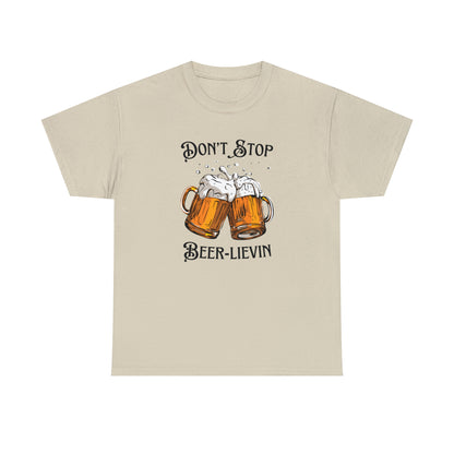 "Don't Stop Beer-lievin" T-Shirt - Weave Got Gifts - Unique Gifts You Won’t Find Anywhere Else!