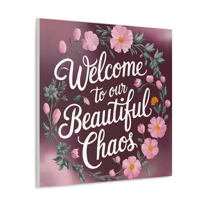 Welcome To Our Beautiful Chaos Canvas Art