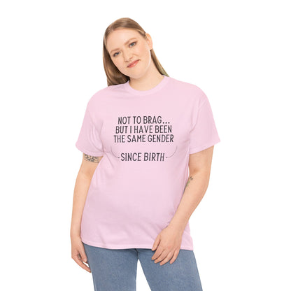 "Same Gender Since Birth" T-Shirt - Weave Got Gifts - Unique Gifts You Won’t Find Anywhere Else!