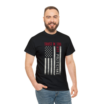 "Trust In God, Not Politicians" T-Shirt - Weave Got Gifts - Unique Gifts You Won’t Find Anywhere Else!