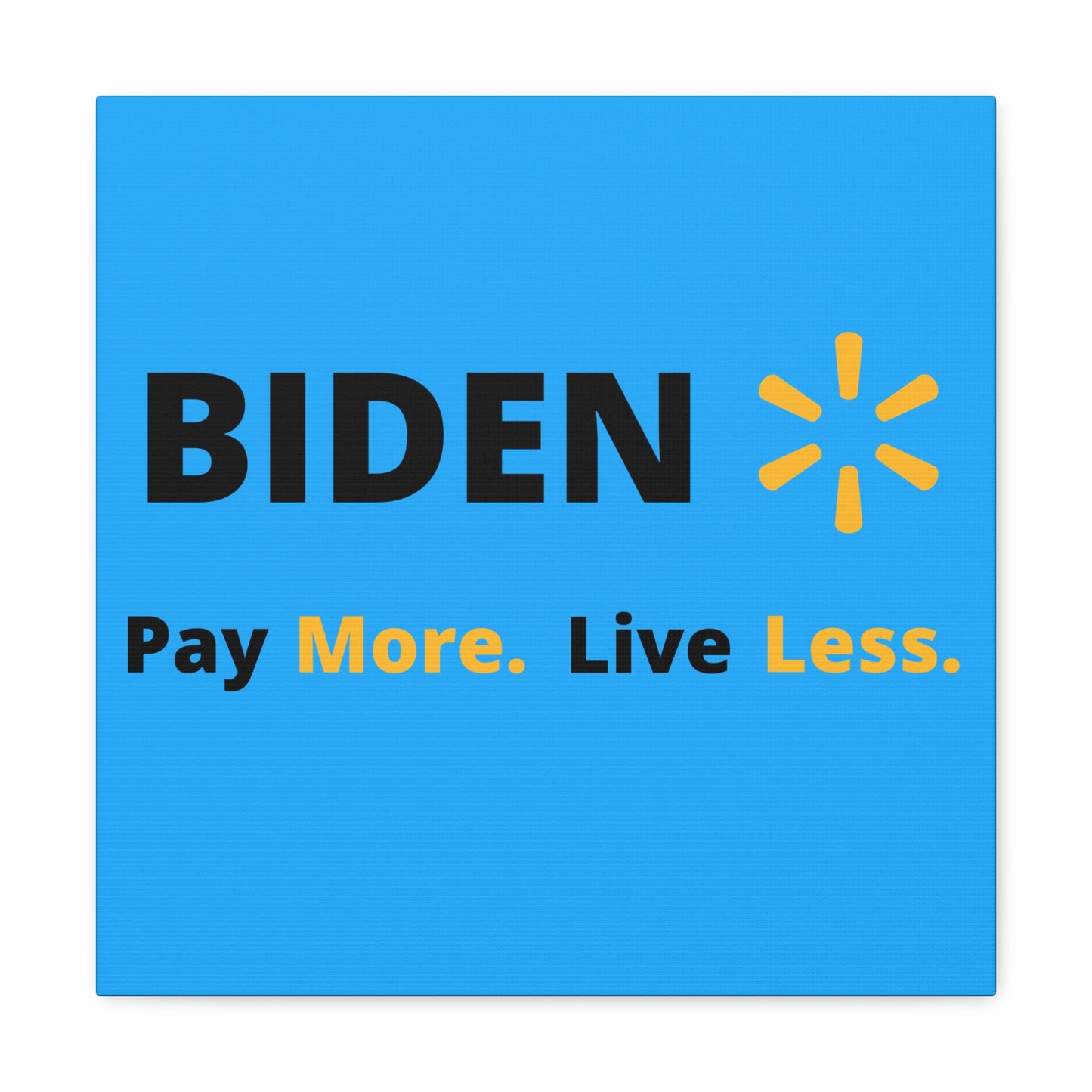 "Biden: Pay More. Live Less" Wall Art - Weave Got Gifts - Unique Gifts You Won’t Find Anywhere Else!