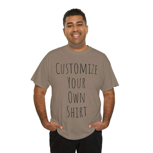 Create Your Own Shirt (Black Font) - Weave Got Gifts - Unique Gifts You Won’t Find Anywhere Else!