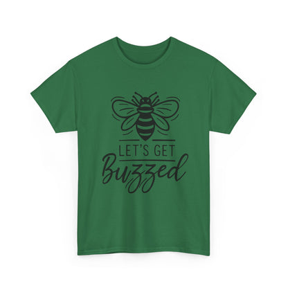 Let's Get Buzzed: T-shirt