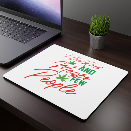 "I Like Weed And Few People" Mouse Pad - Weave Got Gifts - Unique Gifts You Won’t Find Anywhere Else!