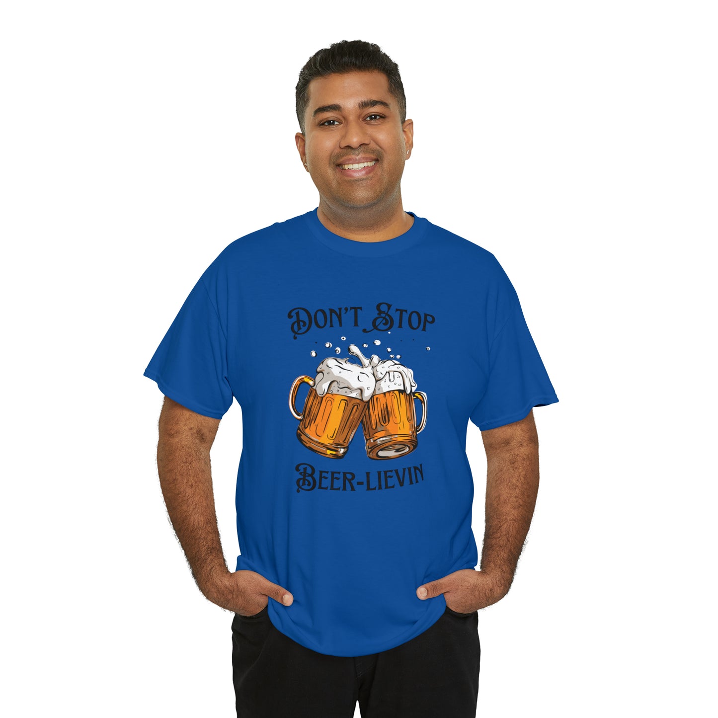 "Don't Stop Beer-lievin" T-Shirt - Weave Got Gifts - Unique Gifts You Won’t Find Anywhere Else!