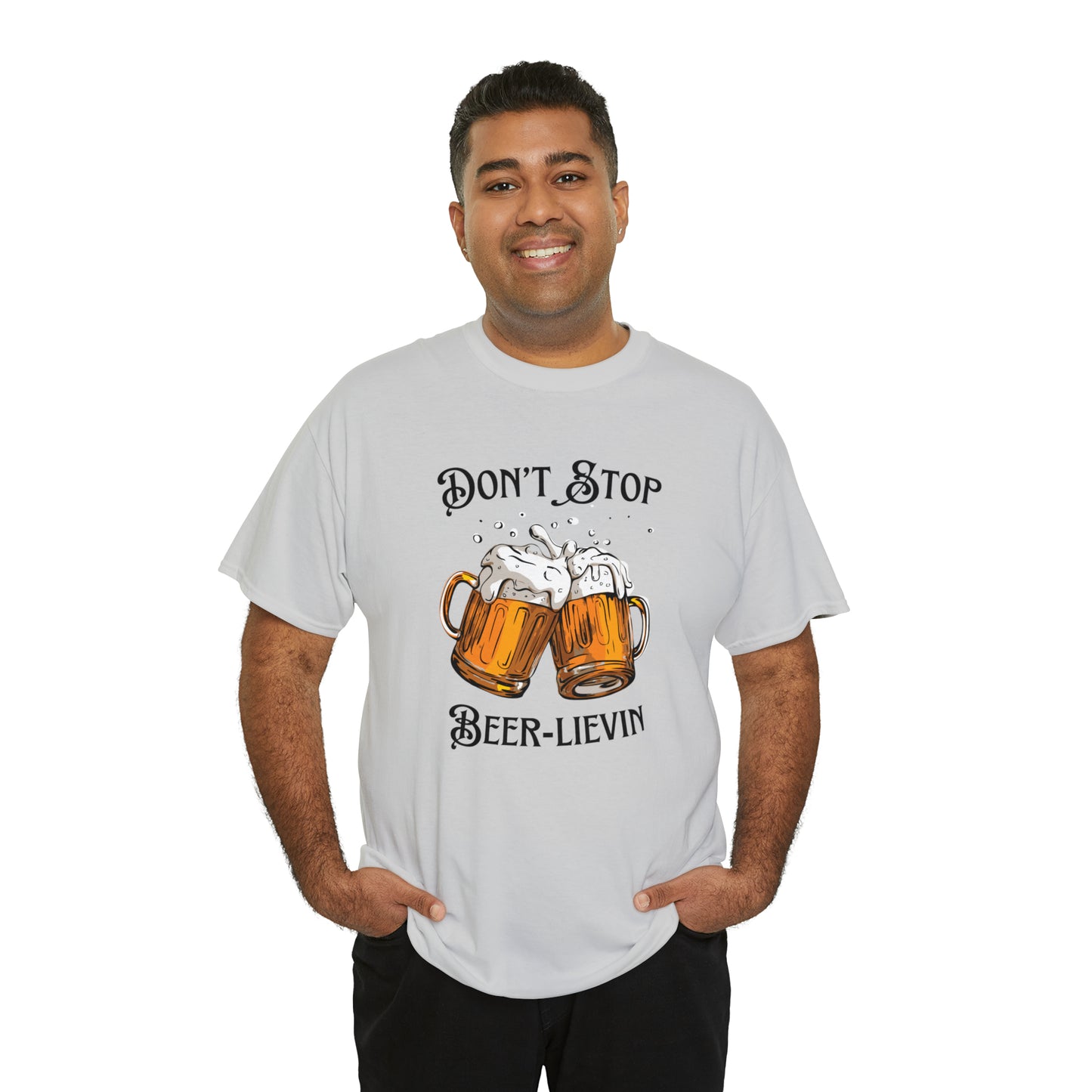 "Don't Stop Beer-lievin" T-Shirt - Weave Got Gifts - Unique Gifts You Won’t Find Anywhere Else!