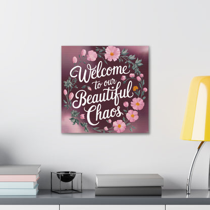 Welcome To Our Beautiful Chaos Canvas Art