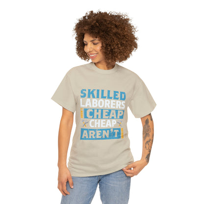 "Skilled Labor Is Not Cheap" T Shirt - Weave Got Gifts - Unique Gifts You Won’t Find Anywhere Else!