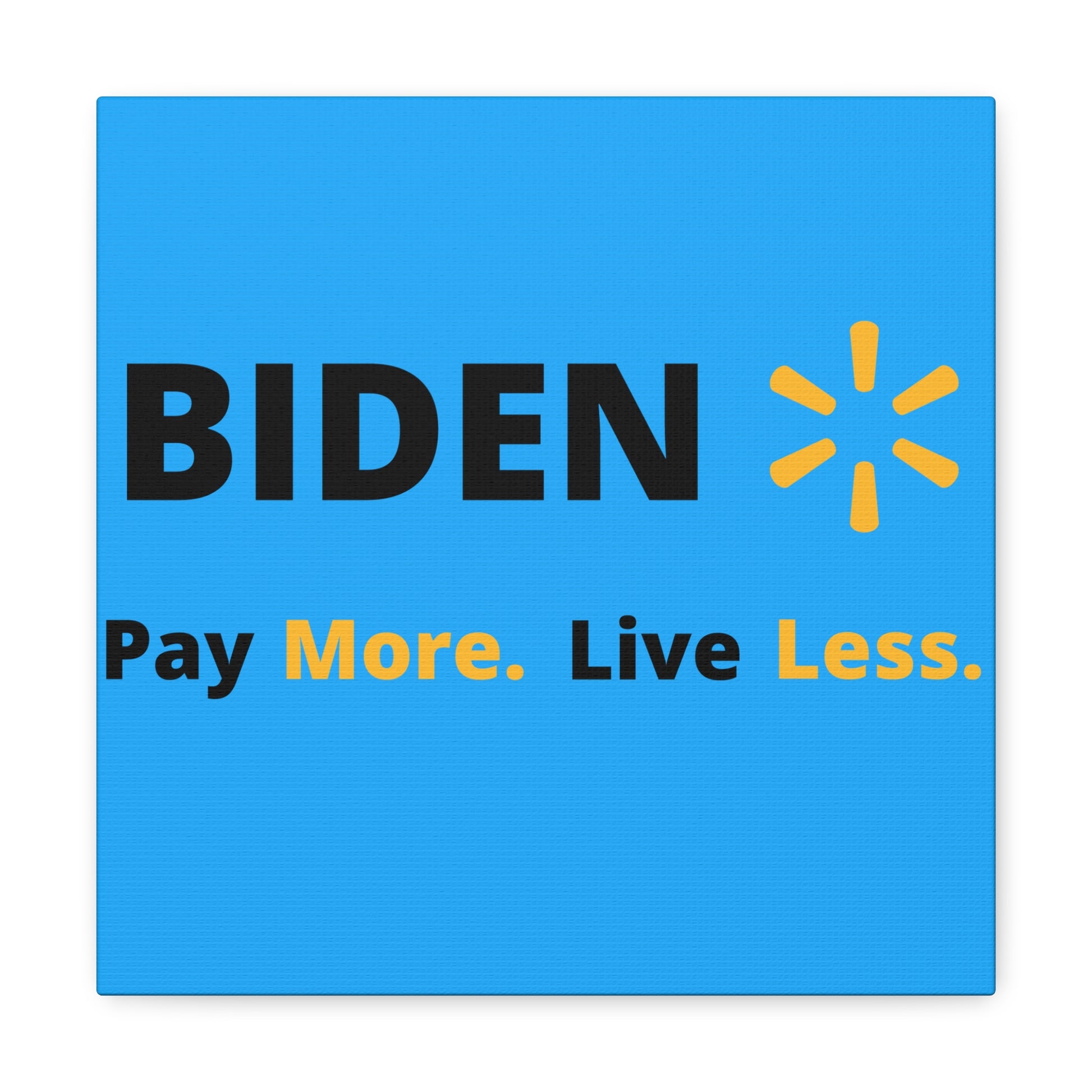 "Biden: Pay More. Live Less" Wall Art - Weave Got Gifts - Unique Gifts You Won’t Find Anywhere Else!