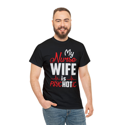 "My Nurse Wife Is PsycHOTic" T-Shirt - Weave Got Gifts - Unique Gifts You Won’t Find Anywhere Else!