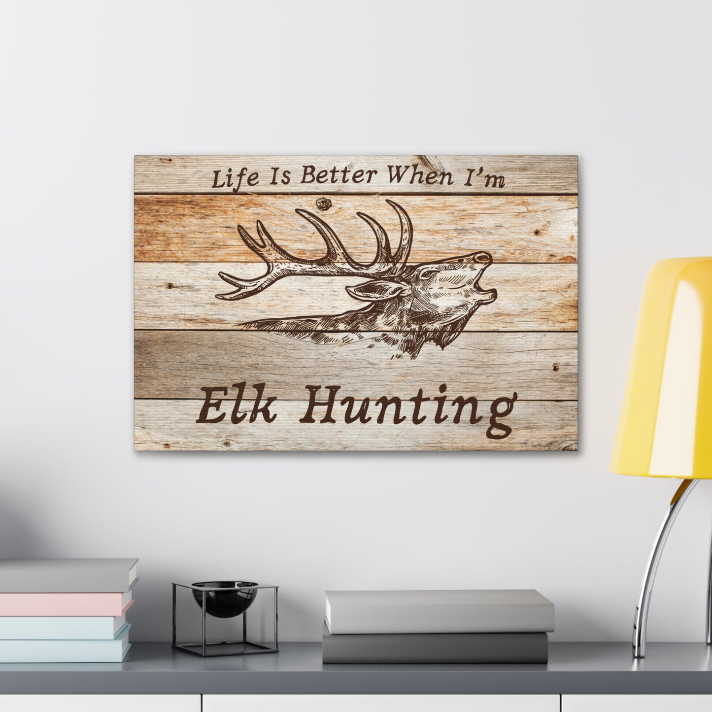 "Life Is Better When I'm Elk Hunting" Wall Art - Weave Got Gifts - Unique Gifts You Won’t Find Anywhere Else!