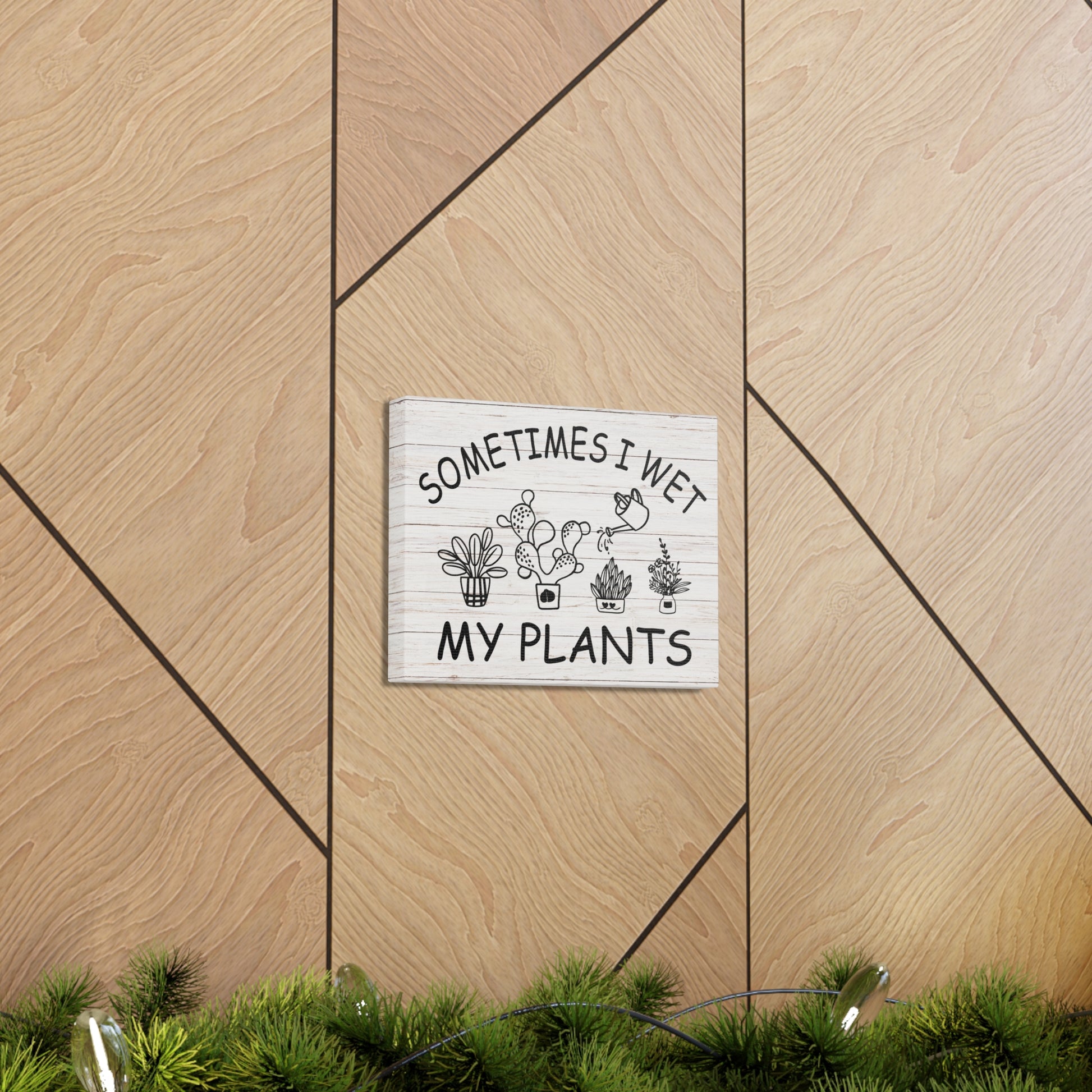 "Sometimes I Wet My Plants" Wall Art - Weave Got Gifts - Unique Gifts You Won’t Find Anywhere Else!