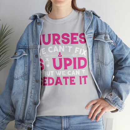 "Nurses - We Can't Fix Stupid" T-Shirt - Weave Got Gifts - Unique Gifts You Won’t Find Anywhere Else!