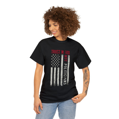 "Trust In God, Not Politicians" T-Shirt - Weave Got Gifts - Unique Gifts You Won’t Find Anywhere Else!