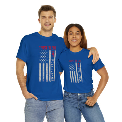 "Trust In God, Not Politicians" T-Shirt - Weave Got Gifts - Unique Gifts You Won’t Find Anywhere Else!