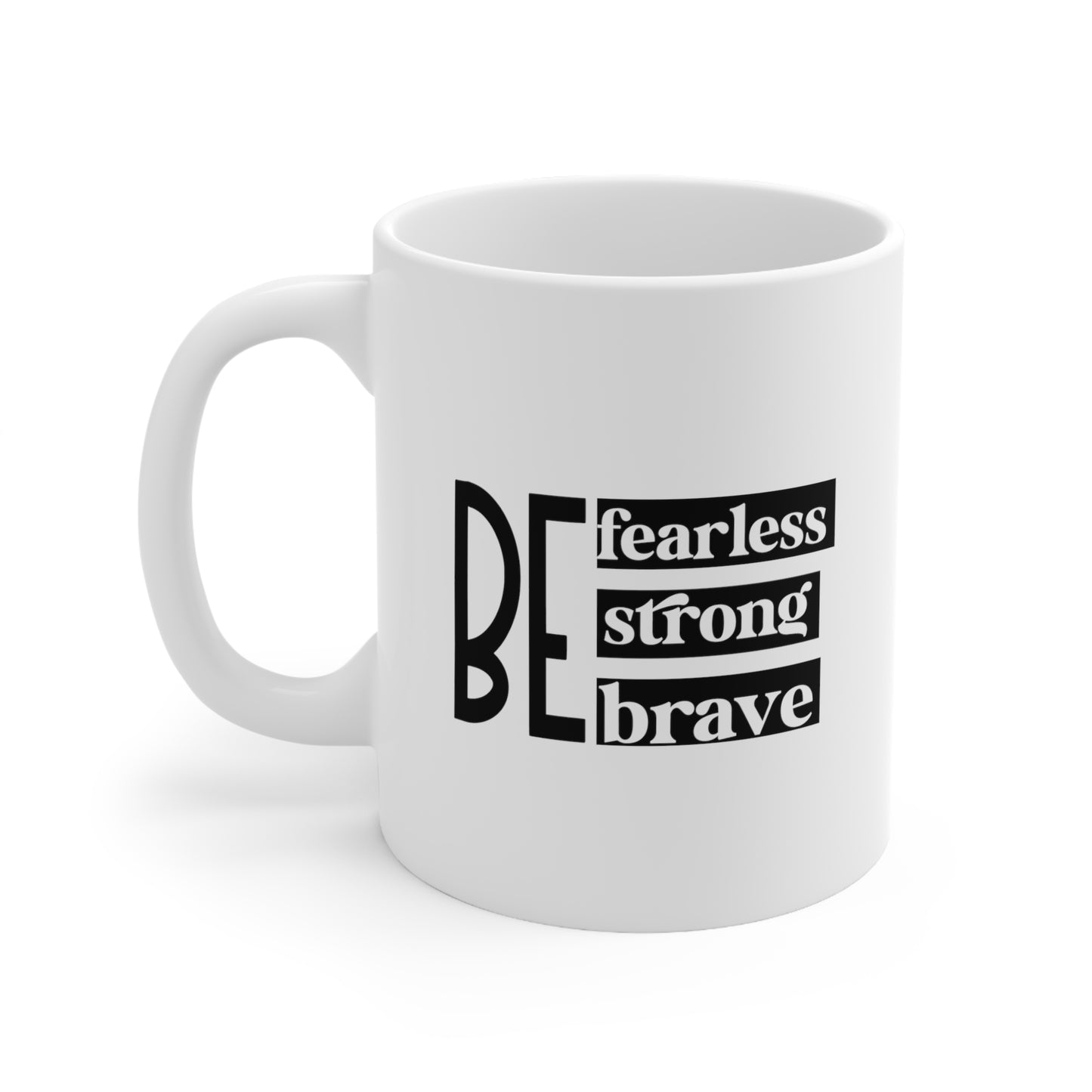 "Be Fearless, Strong, Brave" Coffee Mug - Weave Got Gifts - Unique Gifts You Won’t Find Anywhere Else!