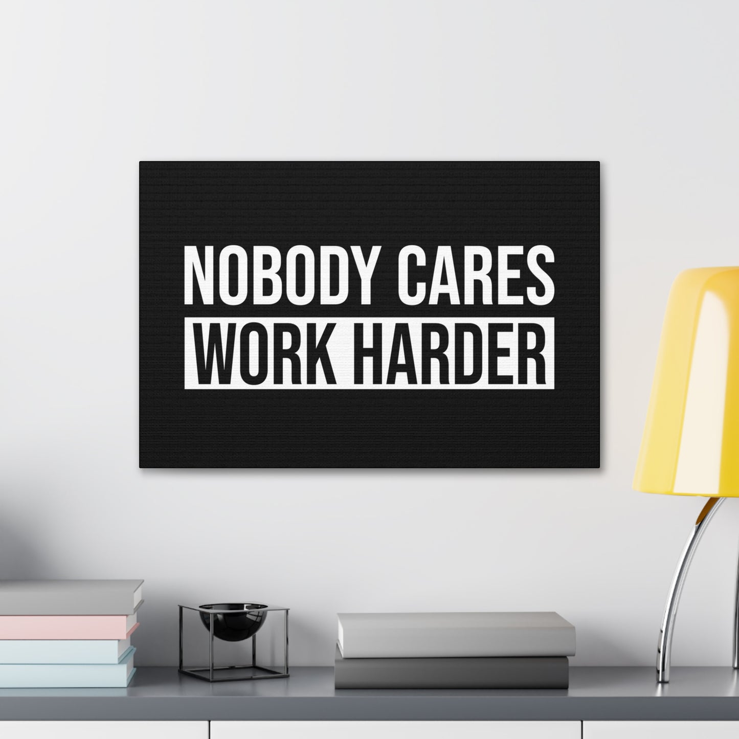 "Nobody Cares Work Harder" Wall Art - Weave Got Gifts - Unique Gifts You Won’t Find Anywhere Else!