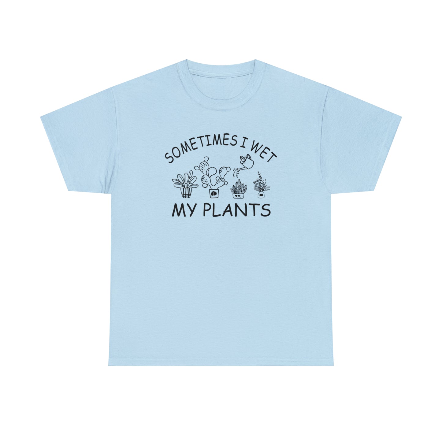 "Sometimes I Wet My Plants" T-Shirt - Weave Got Gifts - Unique Gifts You Won’t Find Anywhere Else!