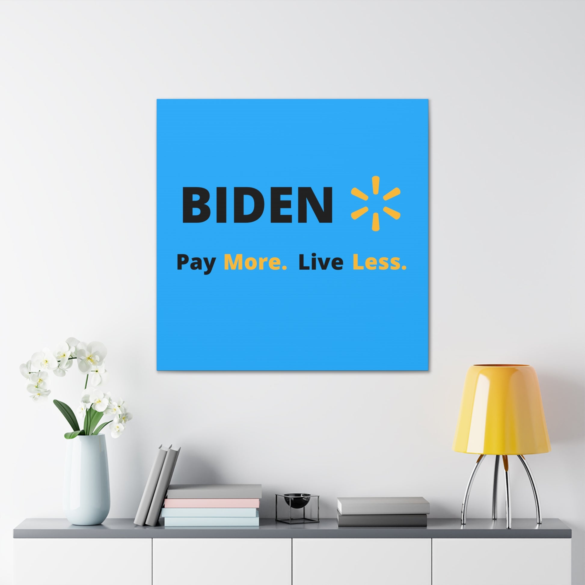 "Biden: Pay More. Live Less" Wall Art - Weave Got Gifts - Unique Gifts You Won’t Find Anywhere Else!